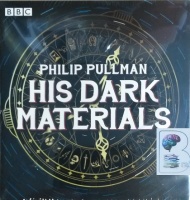 His Dark Materials - The Complete BBC Radio Collection written by Philip Pullman performed by Lulu Popplewell, Terence Stamp, Bill Paterson and Kenneth Cranham on CD (Unabridged)